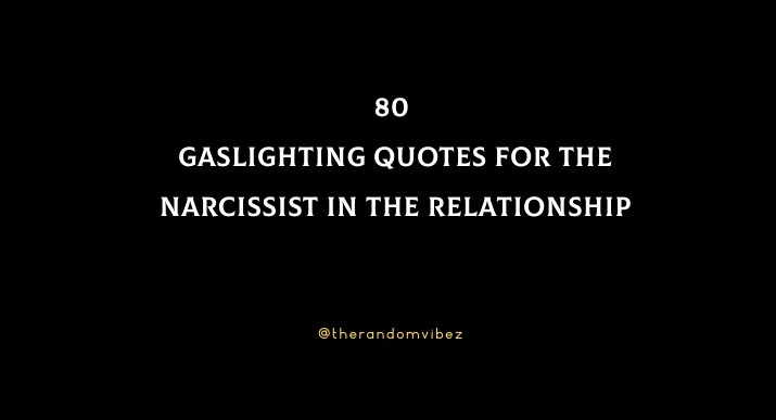 80 Gaslighting Quotes For The In Relationship