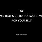 80 Me Time Quotes To Take Time For Yourself