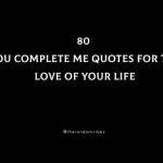 80 You Complete Me Quotes For The Love Of Your Life