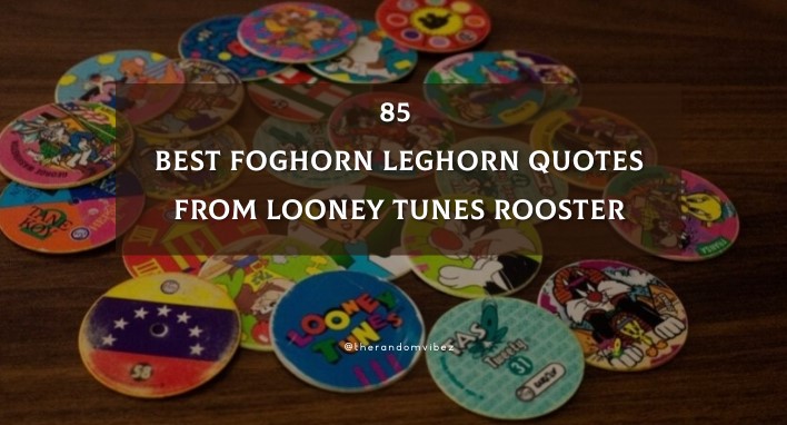 85 Best Foghorn Leghorn Quotes From Looney Tunes Rooster