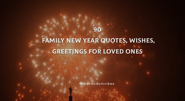 90 Family New Year Quotes, Wishes, Greetings 2022