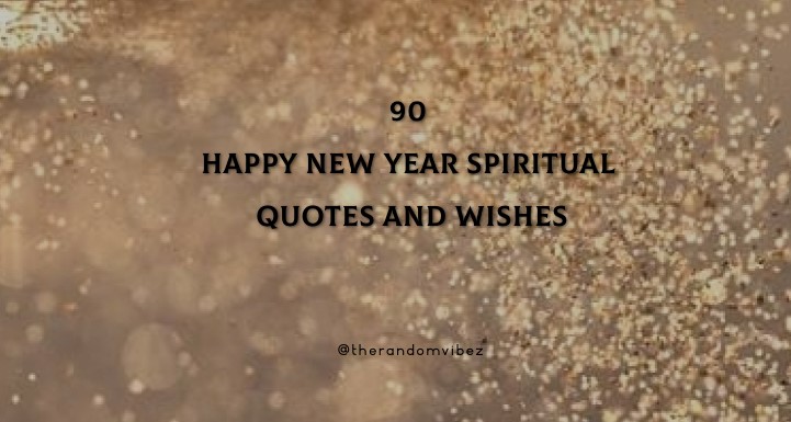 90 Happy New Year Spiritual Quotes And Wishes [2022]