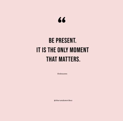 Be In The Present Moment Quotes