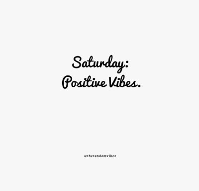 Happy Saturday Vibes Quotes