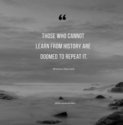 History Repeats Itself Quote Churchill