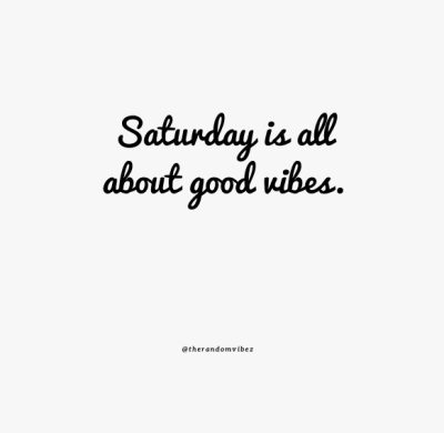 Saturday Vibes Quotes