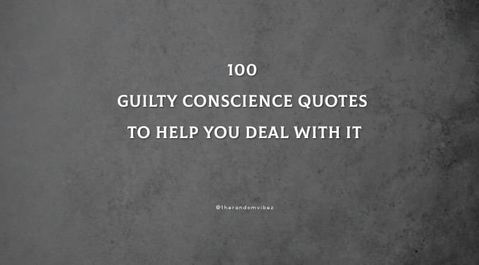 100 Guilty Conscience Quotes To Help You Deal With It