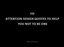 110 Best Attention Seeker Quotes To Help You Not To Be One