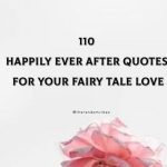 110 Happily Ever After Quotes For Your Fairy Tale Love