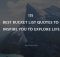 115 Best Bucket List Quotes To Inspire You To Explore Life