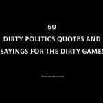 60 Dirty Politics Quotes And Sayings For The Dirty Games