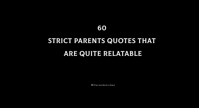 60 Strict Parents Quotes That Are Quite Relatable