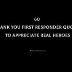 60 Thank You First Responder Quotes To Appreciate Real Heroes