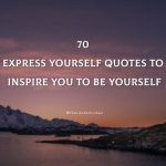 70 Express Yourself Quotes To Inspire You To Be Yourself