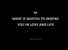 70 What If Quotes To Inspire You In Love And Life