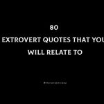 80 Extrovert Quotes That You Will Relate To