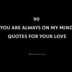 90 You Are Always On My Mind Quotes For Your Love