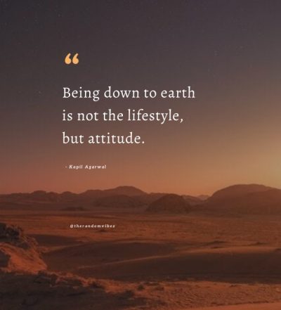 Always be Down To Earth Quotes and Sayings