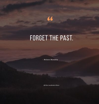 Famous Forget the past short Quotes