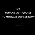 Top 120 You Can Do It Quotes To Motivate You Everyday