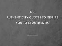 Top 170 Authenticity Quotes To Inspire You To Be Authentic