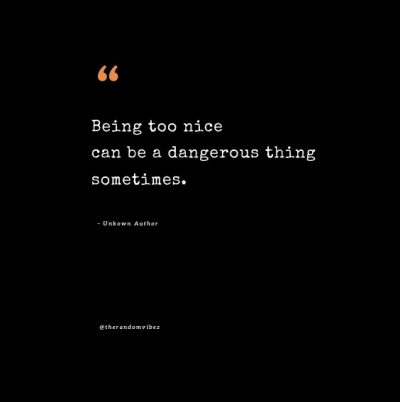 being too nice quotes