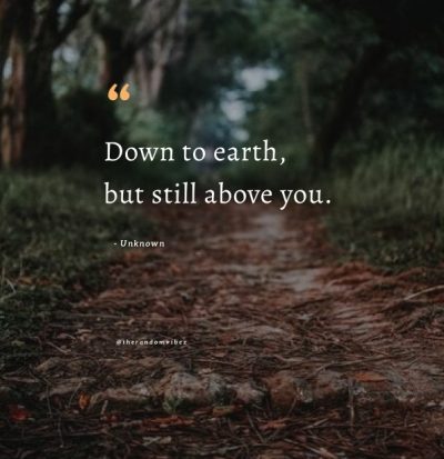down to earth quotes about life