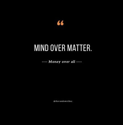 it's mind over matter quotes