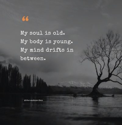 85 Old Soul Quotes For Those Who Are Wiser Than Their Age