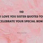 110 I Love You Sister Quotes To Celebrate Your Special Bond