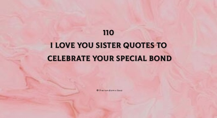 110 I Love You Sister Quotes To Celebrate Your Special ...