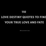 110 Love Destiny Quotes To Find Your True Love And Fate