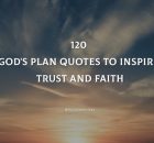 120 God's Plan Quotes To Inspire Trust And Faith
