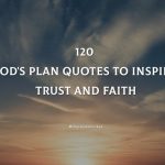 120 God's Plan Quotes To Inspire Trust And Faith