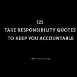 125 Take Responsibility Quotes To Keep You Accountable