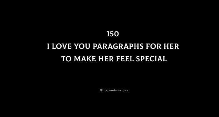 150 I Love You Paragraphs For Her To Make Her Feel Special