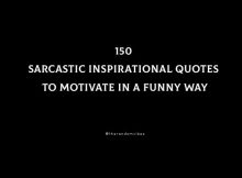 150 Sarcastic Inspirational Quotes To Motivate In A Funny Way