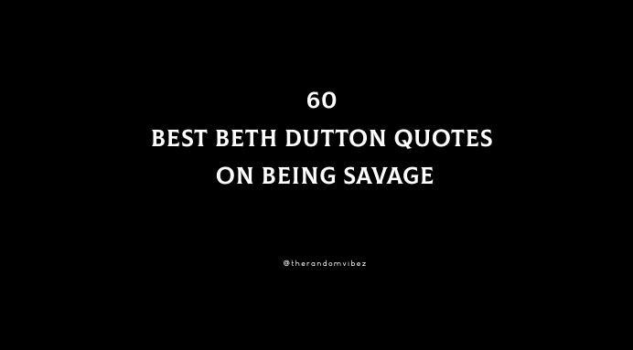 60 Best Beth Dutton Quotes On Being Savage