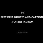 60 Best Drip Quotes And Captions For Instagram