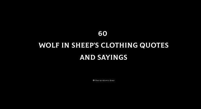 60 Wolf In Sheep's Clothing Quotes And Sayings