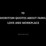 70 Favoritism Quotes About Family, Love And Workplace