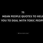 75 Mean People Quotes To Help You To Deal With Toxic People