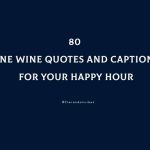 80 Fine Wine Quotes And Captions For Your Happy Hour