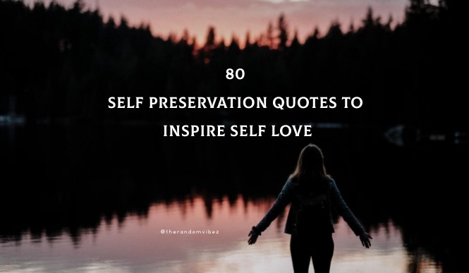 80 Self Preservation Quotes To Inspire Self Love