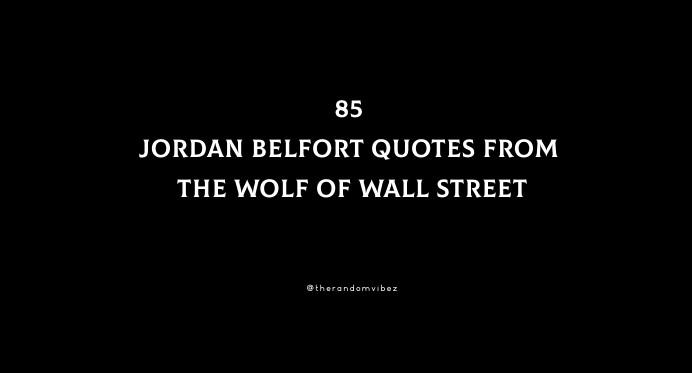 85 Jordan Belfort Quotes From The Wolf Of Wall Street