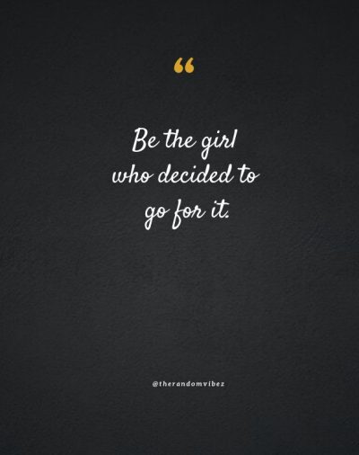 Go Girl Go For It Quotes