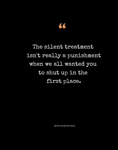 Sarcastic Silent Treatment quotes