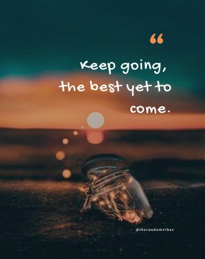 The Best Is Yet To Come Quotes