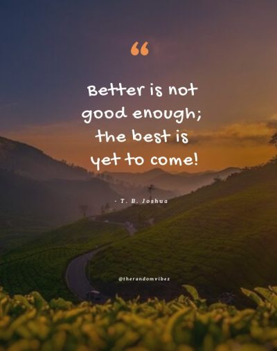 The Best Is Yet To Come Quotes Images