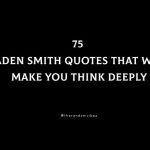 Top 75 Jaden Smith Quotes That Will Make You Think Deeply
